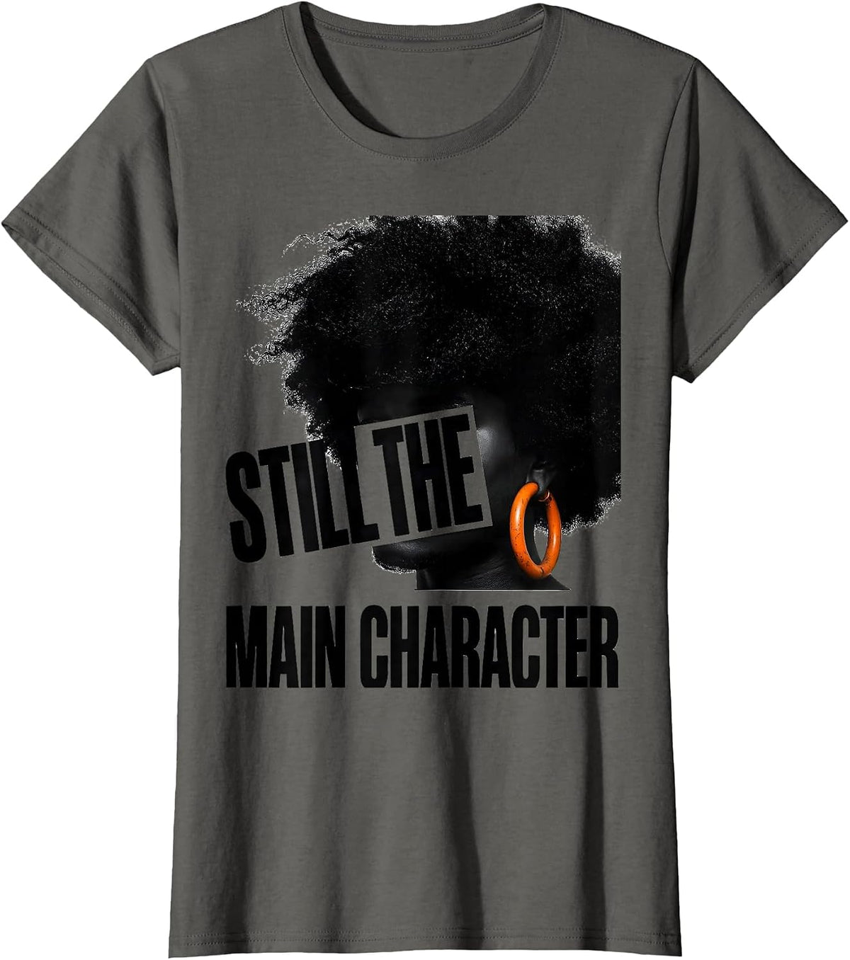 Women's Still The Main Character Empowering Afro Pride Black Women T-Shirt - Asphalt Grey