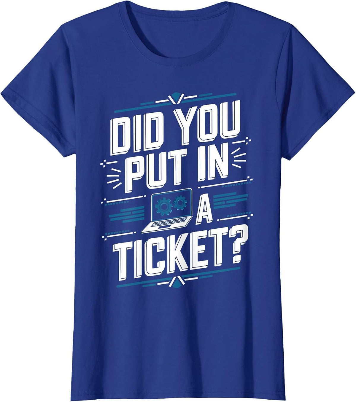 Did You Put in A Ticket Computer Support Network Admin T-Shirt - Royal Blue
