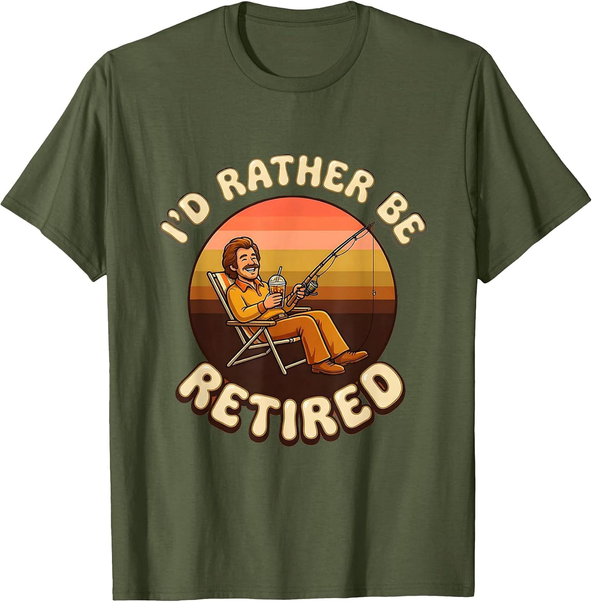 I'd Rather Be Retired Funny Work Humor Design T-Shirt - Olive Green