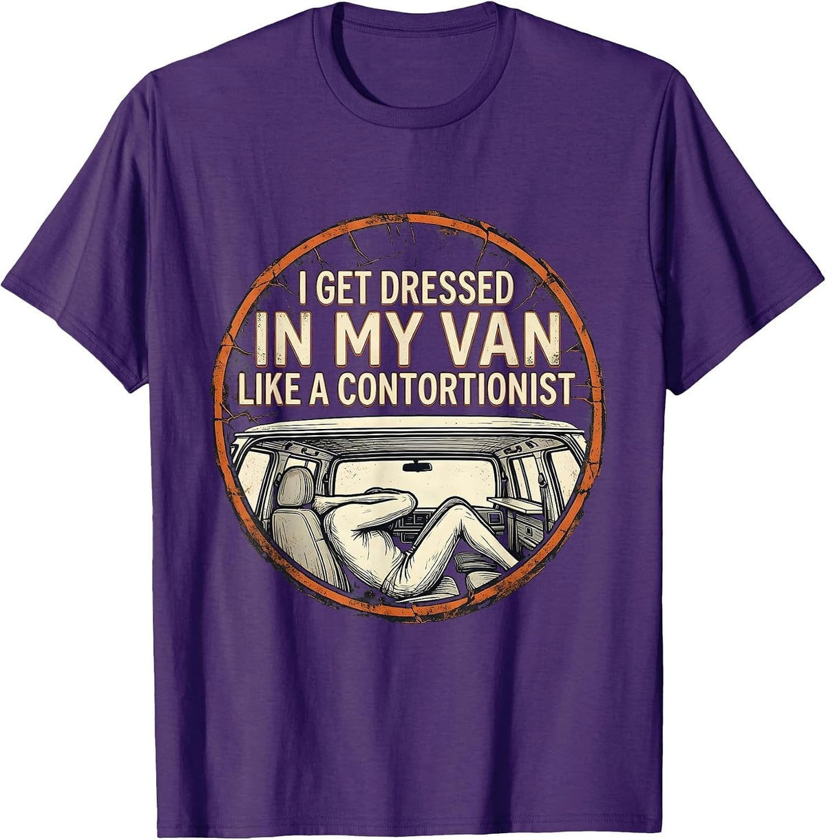 I Get Dressed In My Van Like A Contortionist Funny T-Shirt - Purple