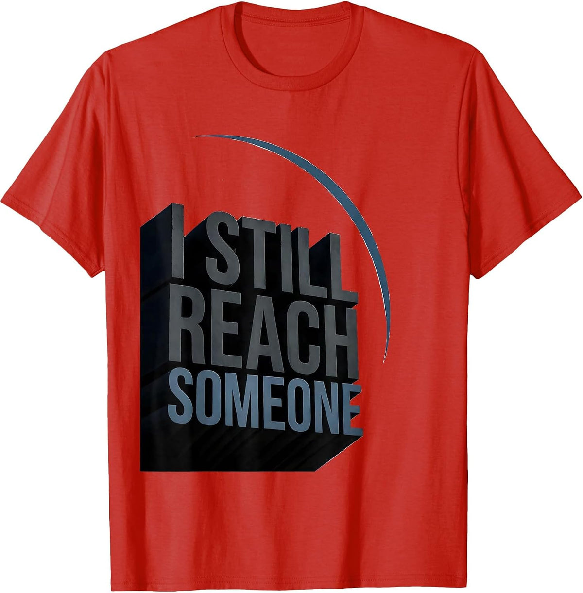 Men's I Still Reach Someone Funny Ham Radio Operator Hobby Humor T-Shirt - Red