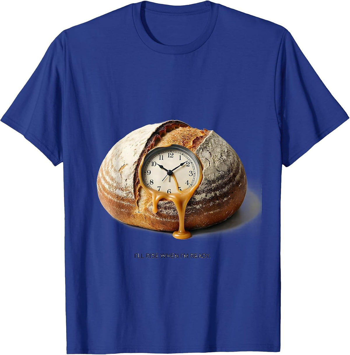 Men's I'll Rise When I'm Ready Funny Baker Sourdough Hobby Gift T-Shirt - Royal Blue