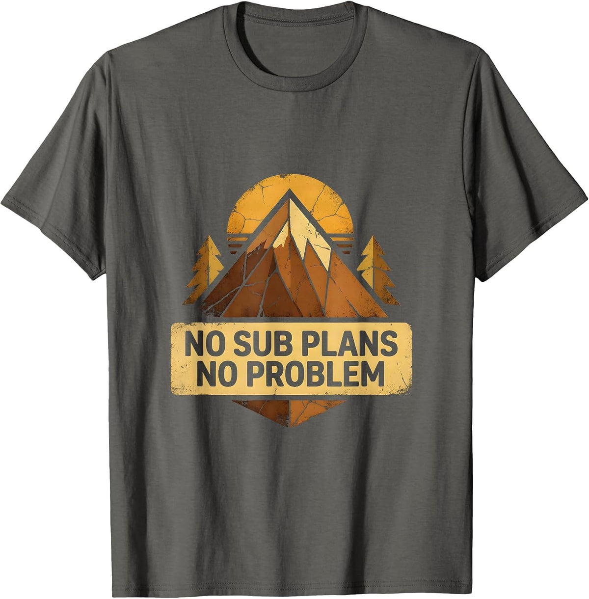 No Sub Plans No Problem Substitute Teacher Design T-Shirt - Asphalt Grey