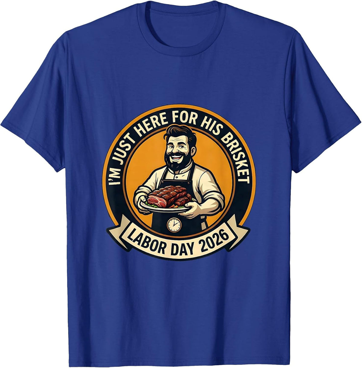I'm Just Here For His Brisket Funny BBQ Dad Labor Day T-Shirt - Royal Blue