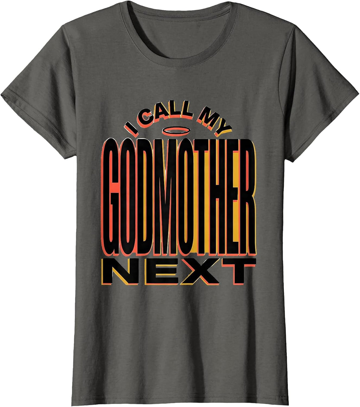 Women's I Call My Godmother Next Funny Godchild Godparent Gift T-Shirt - Asphalt Grey
