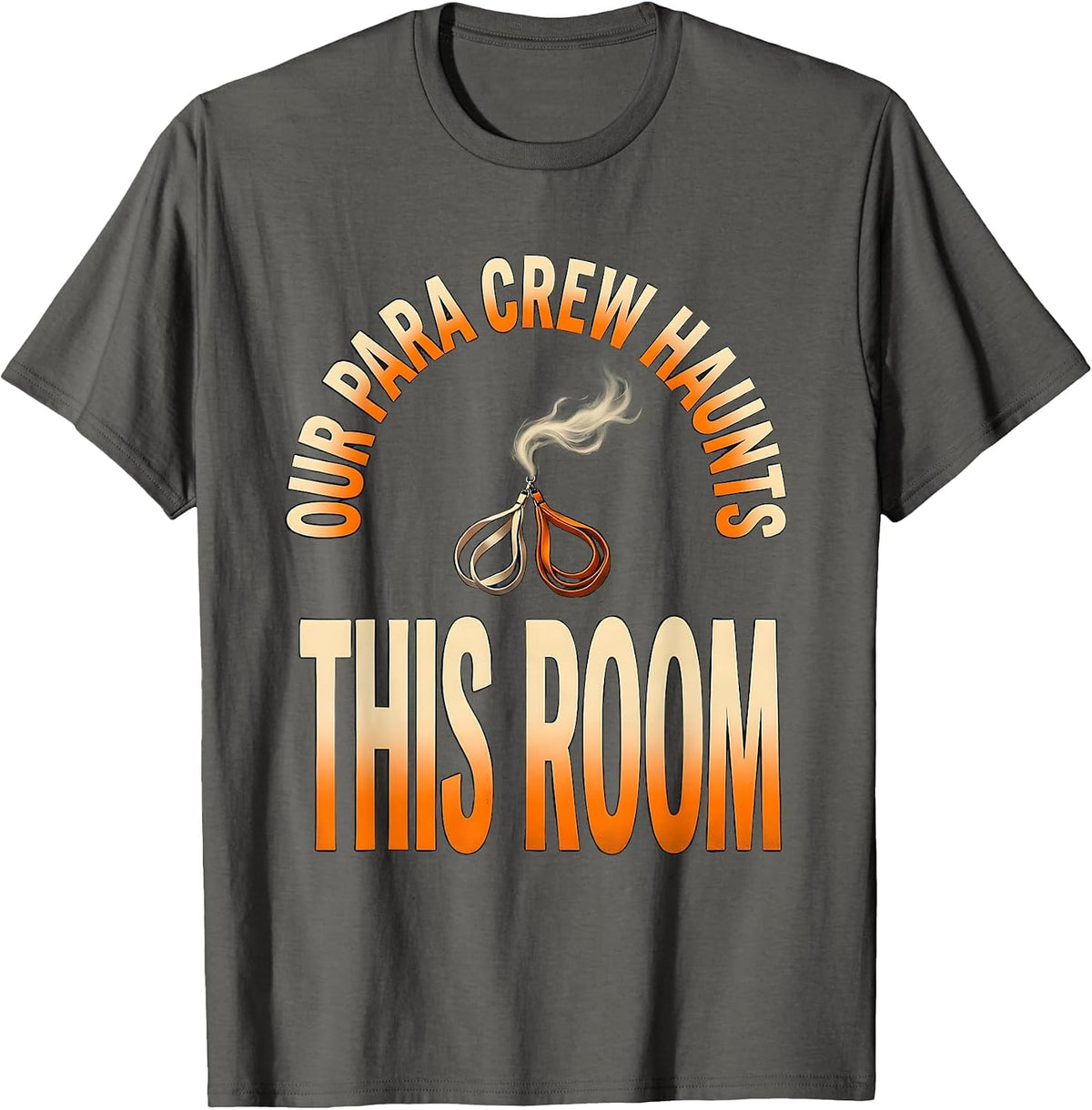 Men's Our Para Crew Haunts This Room Funny Paraprofessional T-Shirt - Asphalt Grey