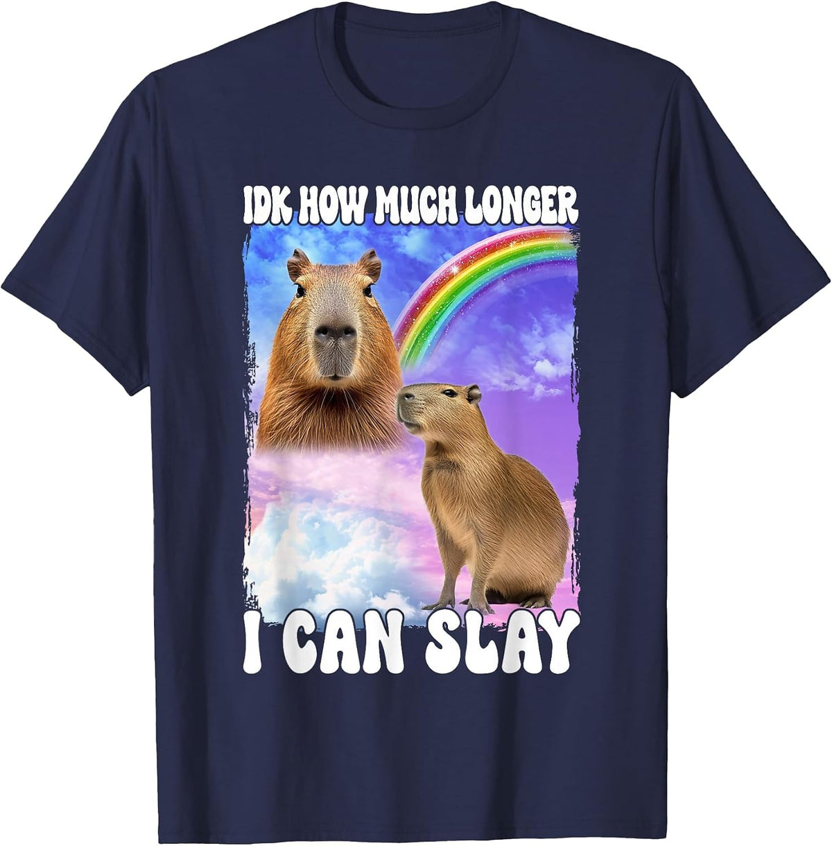 IDK How Much Longer I Can Slay Capybara T-Shirt - Navy Blue