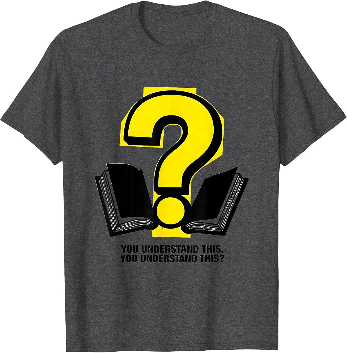 You Understand This You Understand This Funny Grammar T-Shirt - Dark Heather Grey
