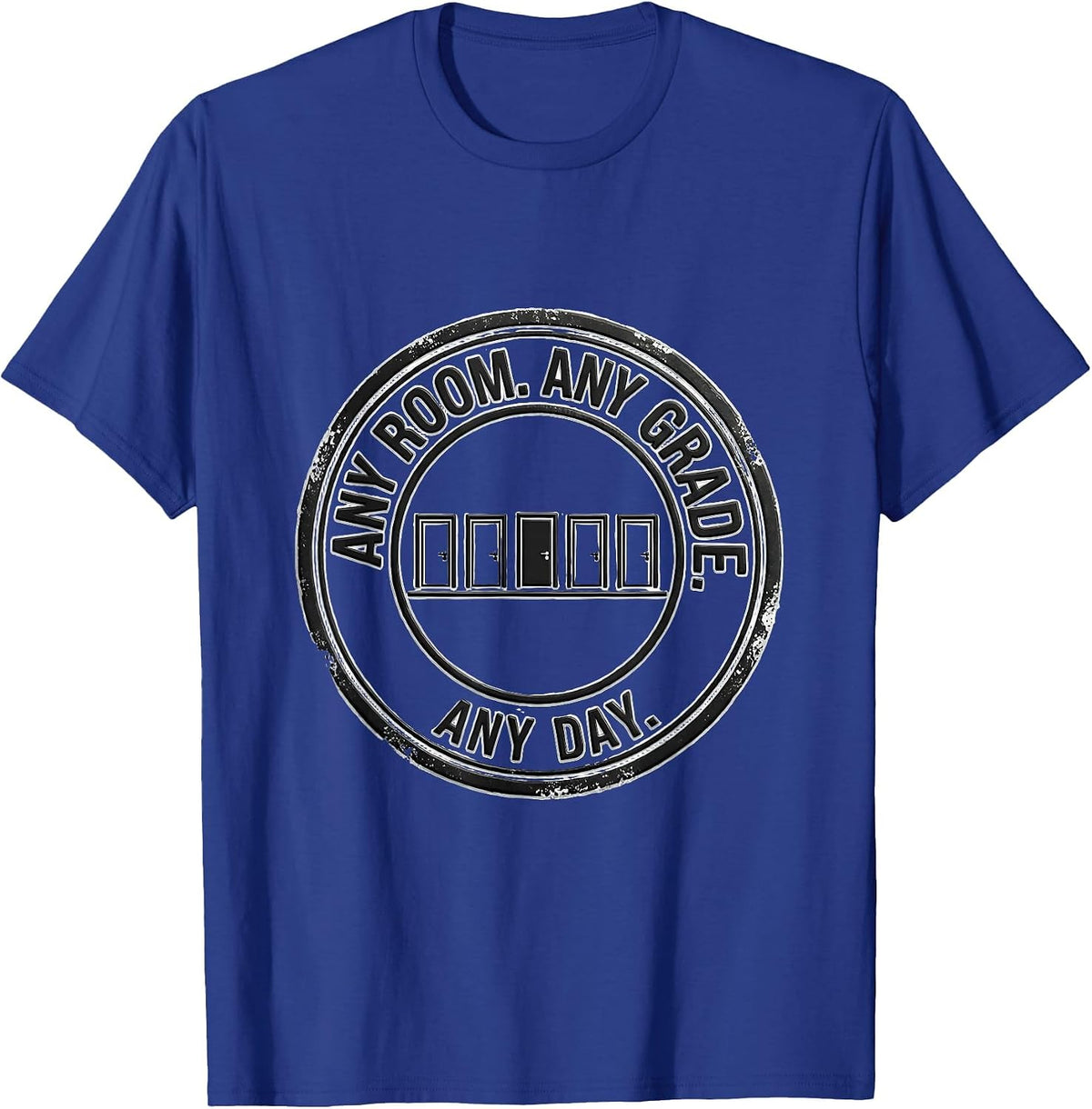 Men's Any Room Any Grade Any Day Teacher Substitute Teacher T-Shirt - Royal Blue