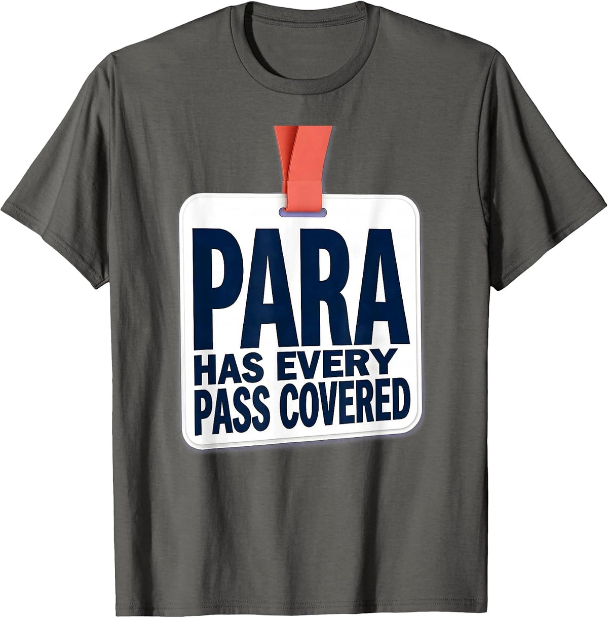 Men's PARA Has Every Pass Covered Funny Paraprofessional T-Shirt - Asphalt Grey