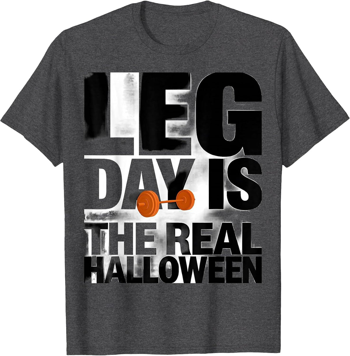 Leg Day Is The Real Halloween Funny Gym Workout Halloween T-Shirt - Dark Heather Grey
