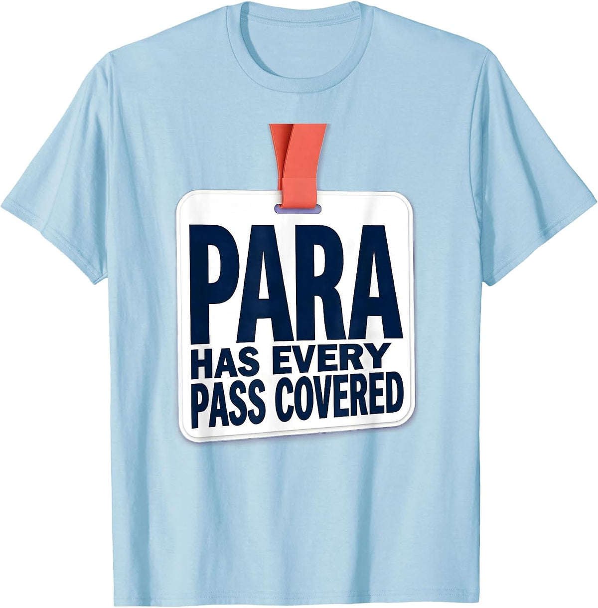 Men's PARA Has Every Pass Covered Funny Paraprofessional T-Shirt - Baby Blue