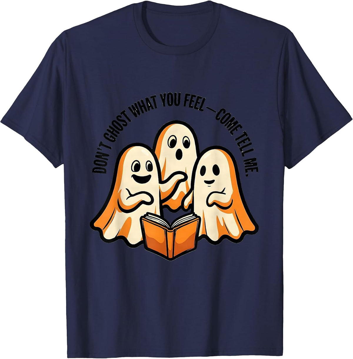 Men's Don't Ghost What You Feel Come Tell Me Mental Health T-Shirt - Navy Blue