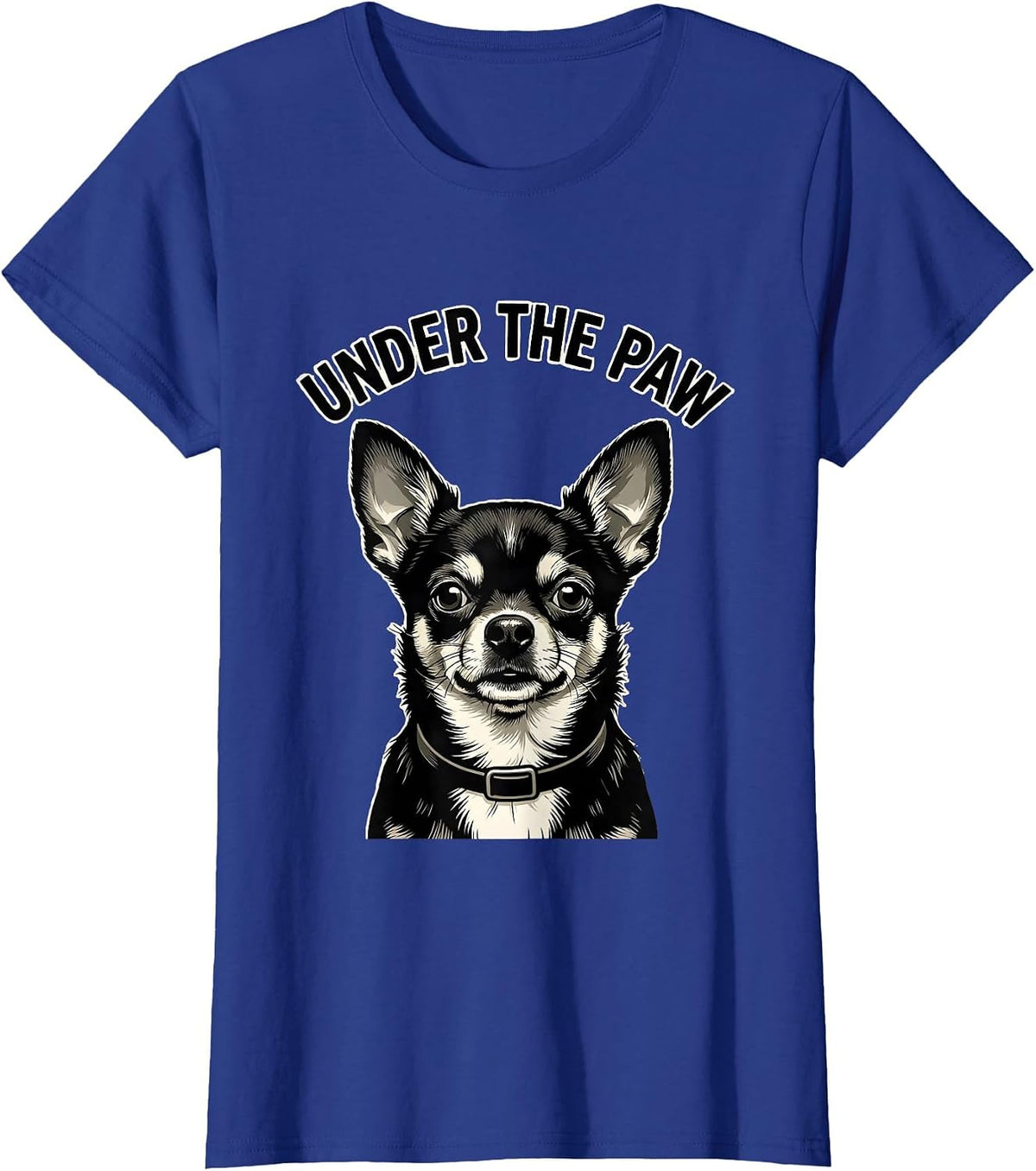 Women's Under The Paw Funny Chihuahua Dog Owner Humor T-Shirt - Royal Blue