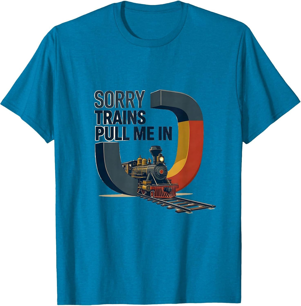 Sorry, Trains Pull Me In Vintage Steam Train Enthusiast T-Shirt - Sapphire Blue