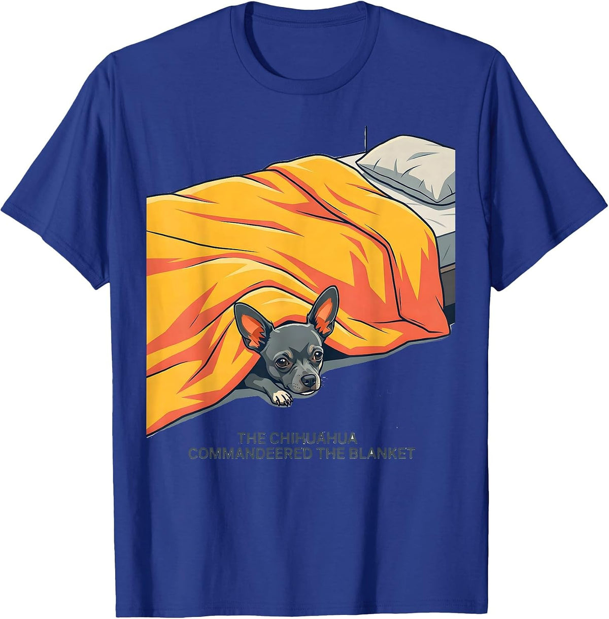 The Chihuahua Commandeered The Blanket Funny Dog Owner T-Shirt - Royal Blue