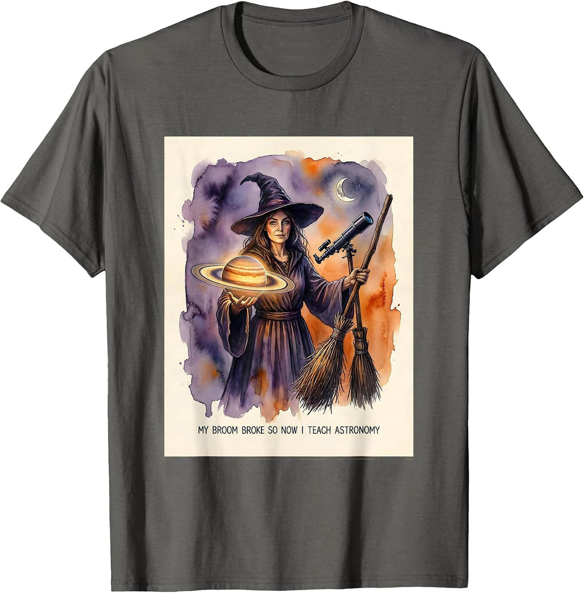 My Broom Broke So Now I Teach Astronomy Teacher T-Shirt - Asphalt Grey