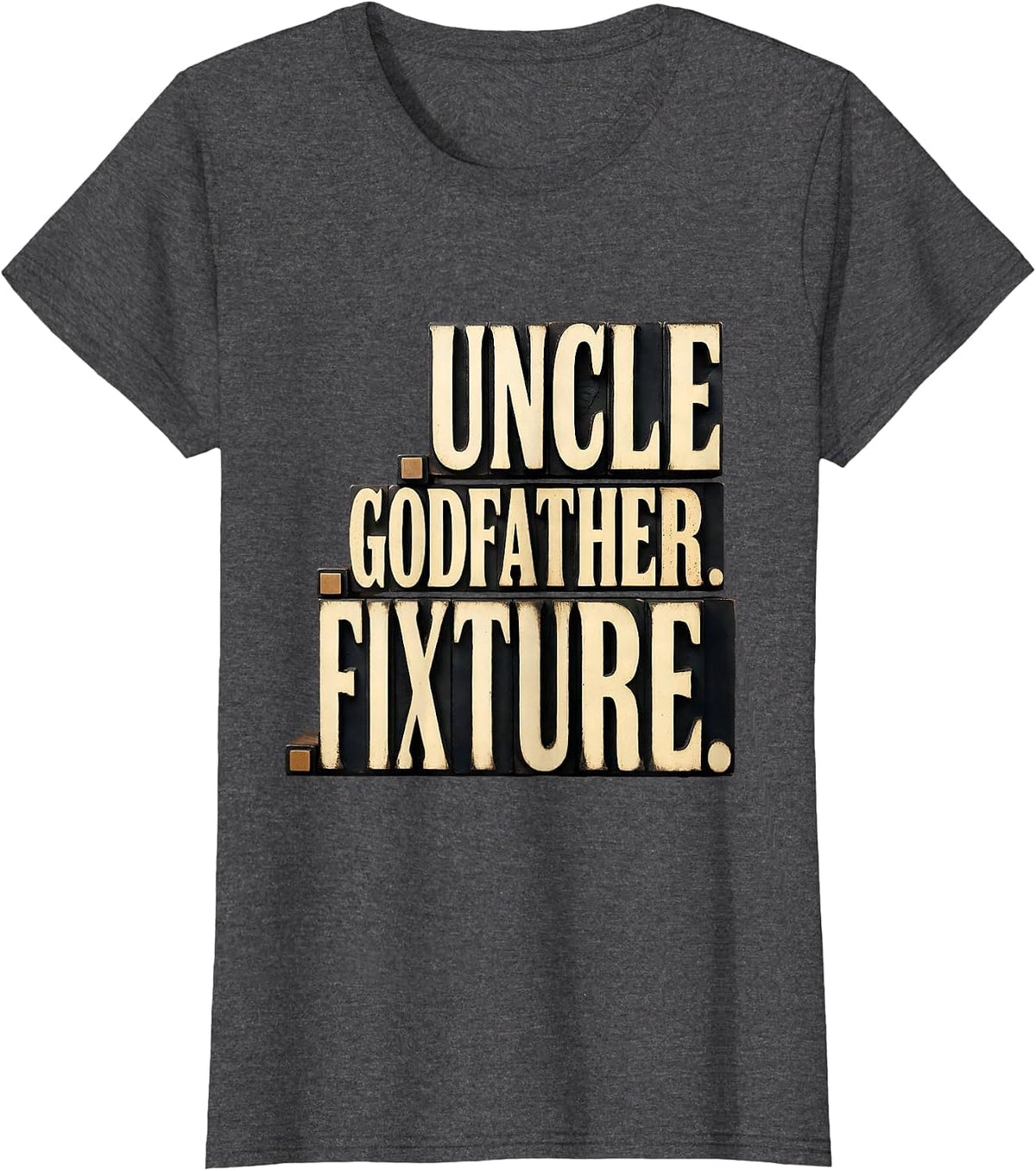 Women's Uncle Godfather Fixture Wood Type Letterpress Funny Uncle T-Shirt - Dark Heather Grey