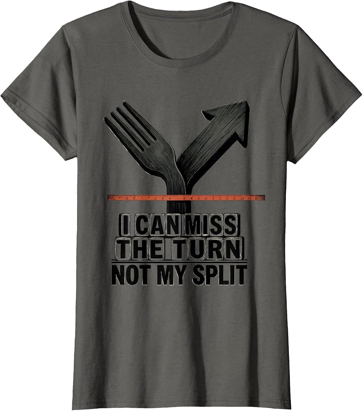 Women's I Can Miss The Turn, Not My Split Funny Runner Gift Running T-Shirt - Asphalt Grey