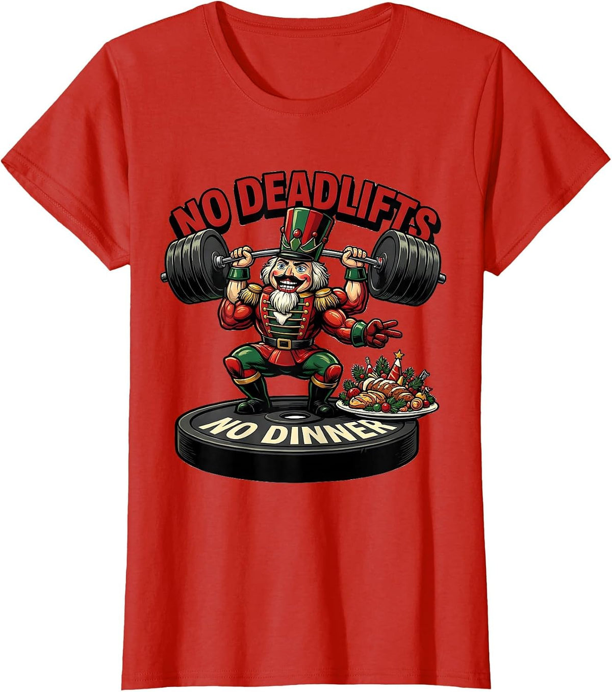 Women's No Deadlifts No Dinner Funny Christmas Gym Bodybuilder T-Shirt - Red