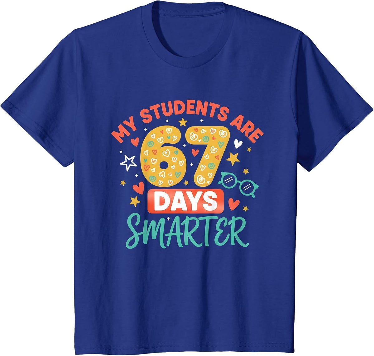 My Students are 67 Days Smarter Funny Teacher Kids 6 7 Meme T-Shirt - Royal Blue