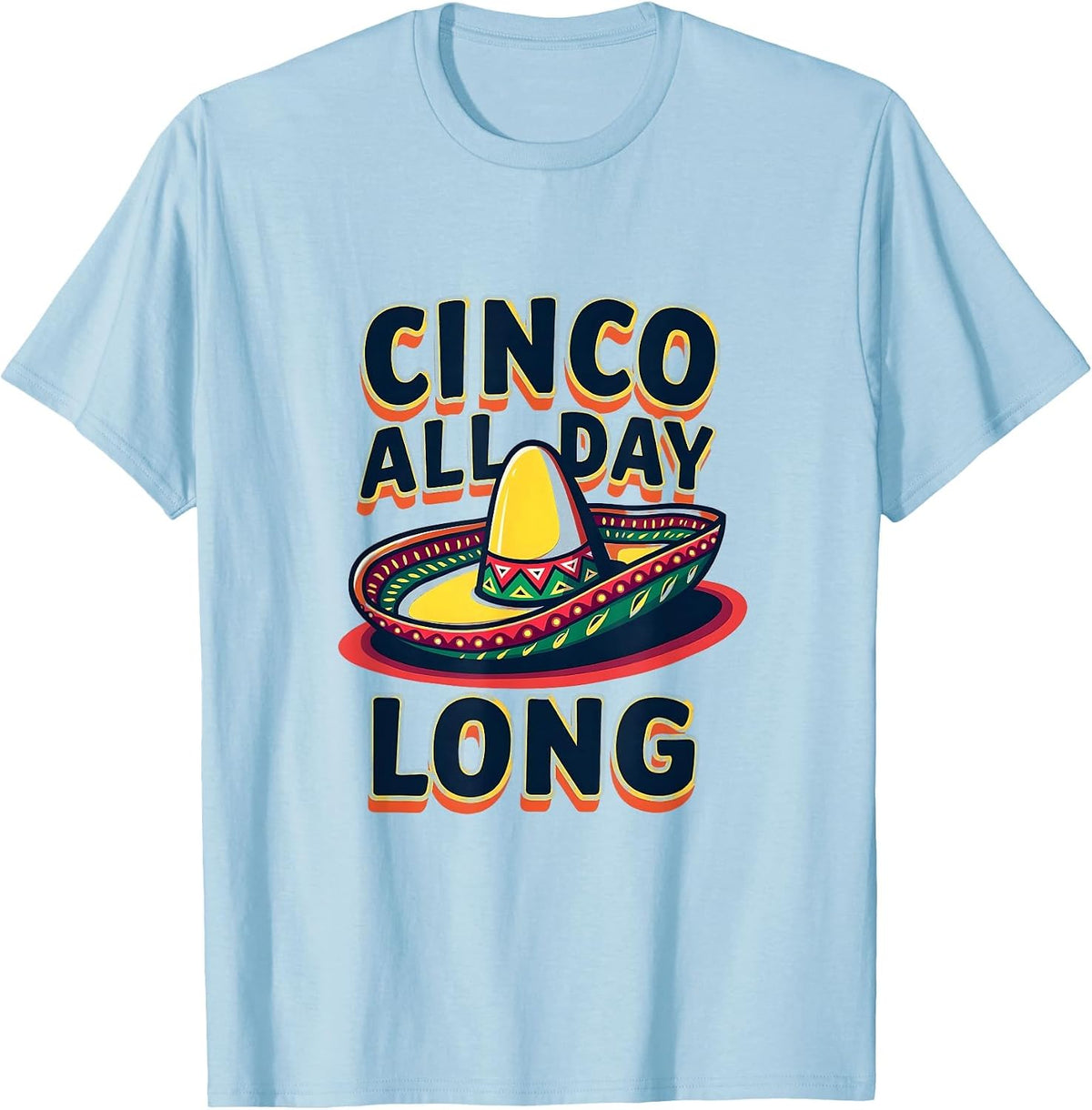 Cinco All Day Long Festive Celebration Design T-Shirt - Baby Blue