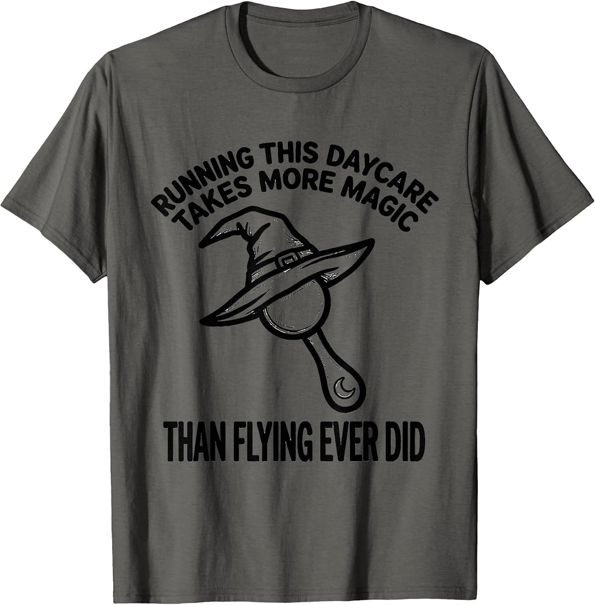 Running This Daycare Takes More Magic Than Flying Ever Did T-Shirt - Asphalt Grey