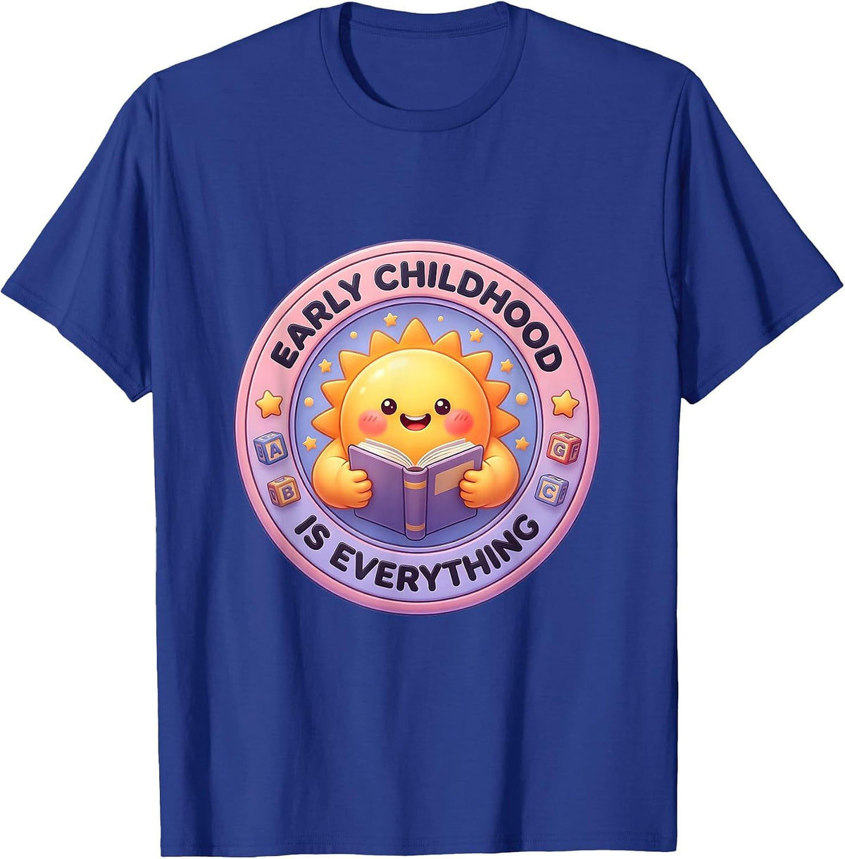 Early Childhood Is Everything Preschool Teacher T-Shirt - Royal Blue