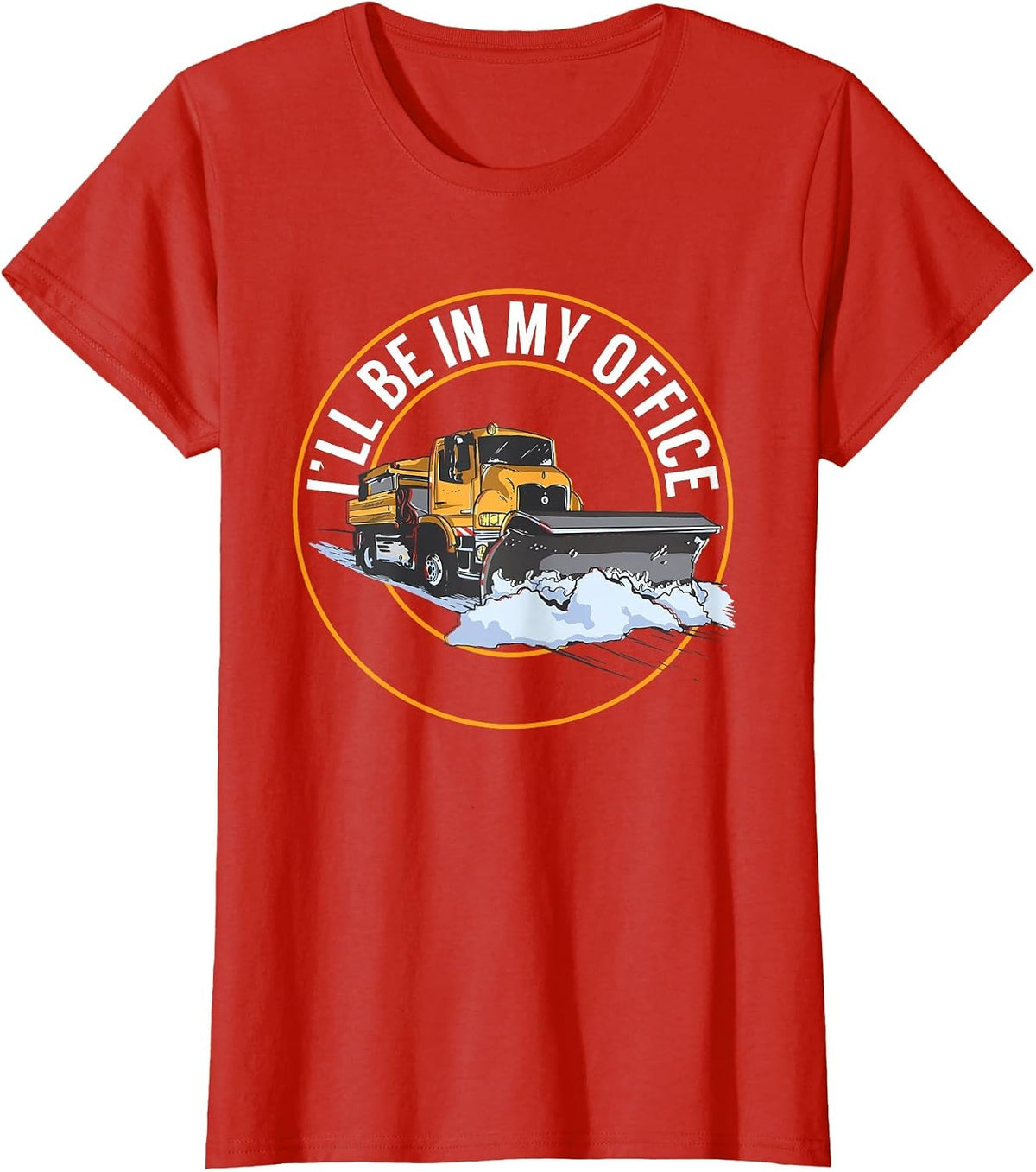 Snow Plow Truck I'll Be in My Office Snow Plow Driver T-Shirt - Red