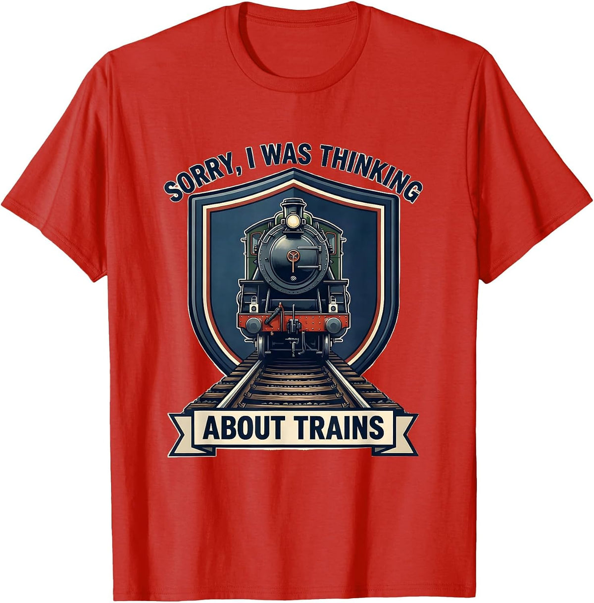 Men's Sorry, I Was Thinking About Trains Funny Train Enthusiast T-Shirt - Red