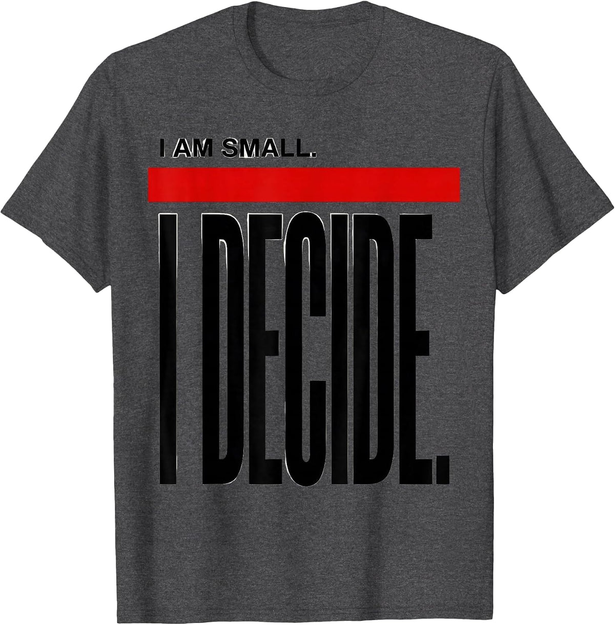Men's I Am Small I Decide Funny Chihuahua Dog Lover Humor T-Shirt - Dark Heather Grey
