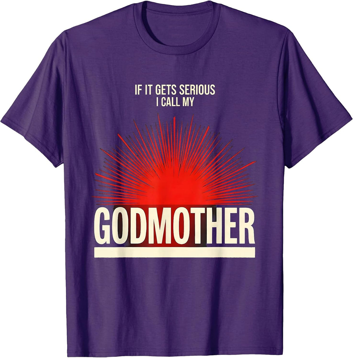 Men's If It Gets Serious, I Call My Godmother Funny Godchild T-Shirt - Purple