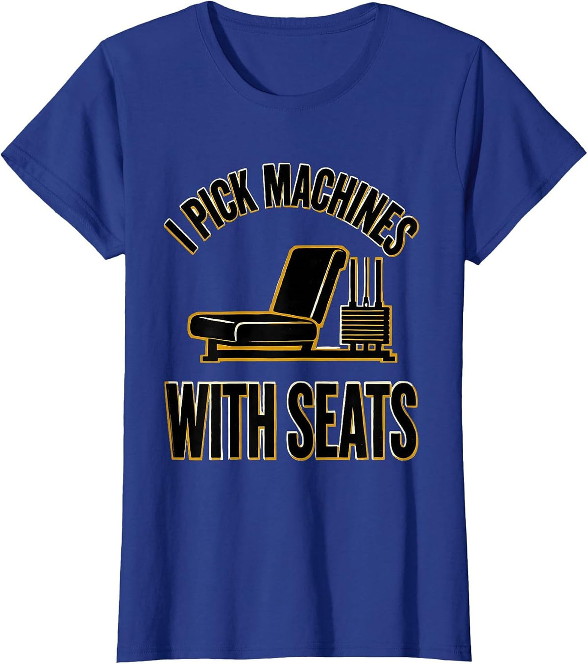 Women's I Pick Machines With Seats Funny Gym Workout Weightlifting T-Shirt - Royal Blue