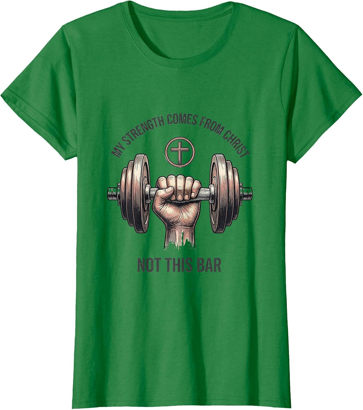 Women's My Strength Comes From Christ, Not This Bar Faith T-Shirt - Kelly Green