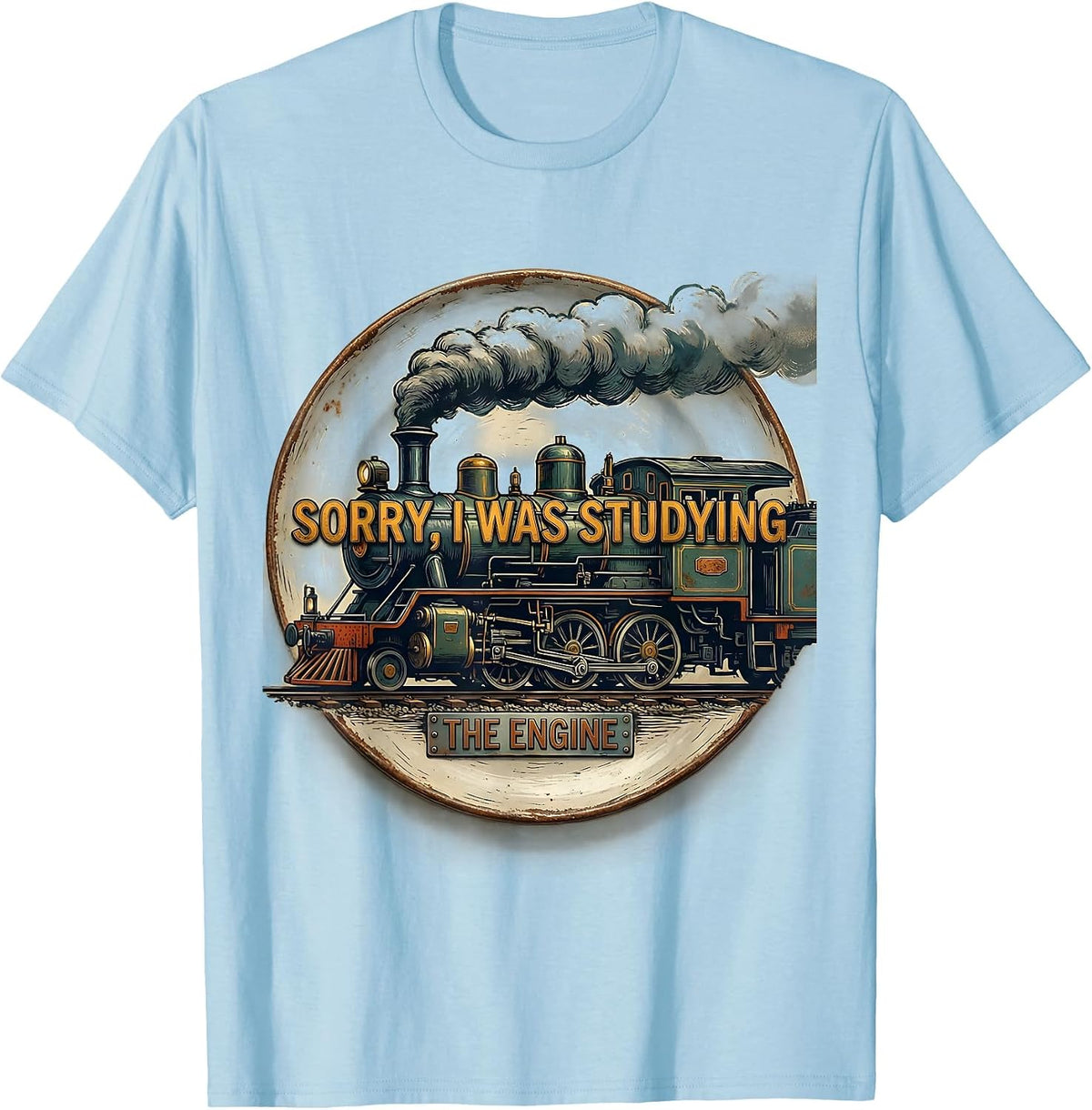 Men's Sorry I Was Studying The Engine Vintage Steam Train T-Shirt - Baby Blue
