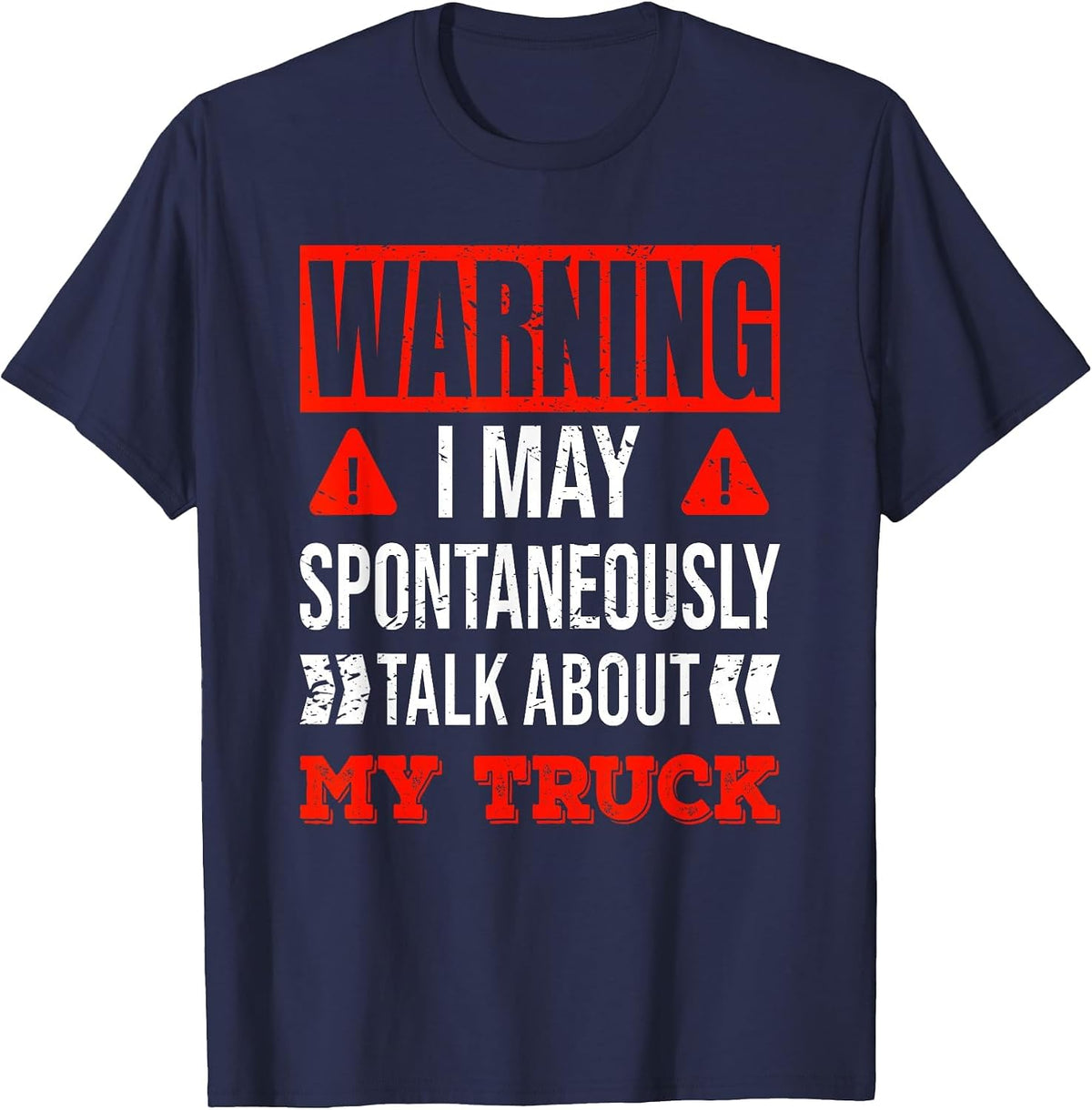 Warning I May Spontaneously Talk About My Truck Funny T-Shirt - Navy Blue
