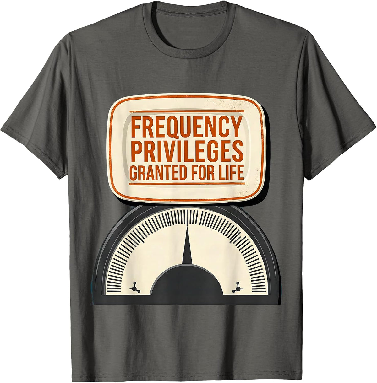 Frequency Privileges Granted For Life Funny Ham Radio T-Shirt - Asphalt Grey
