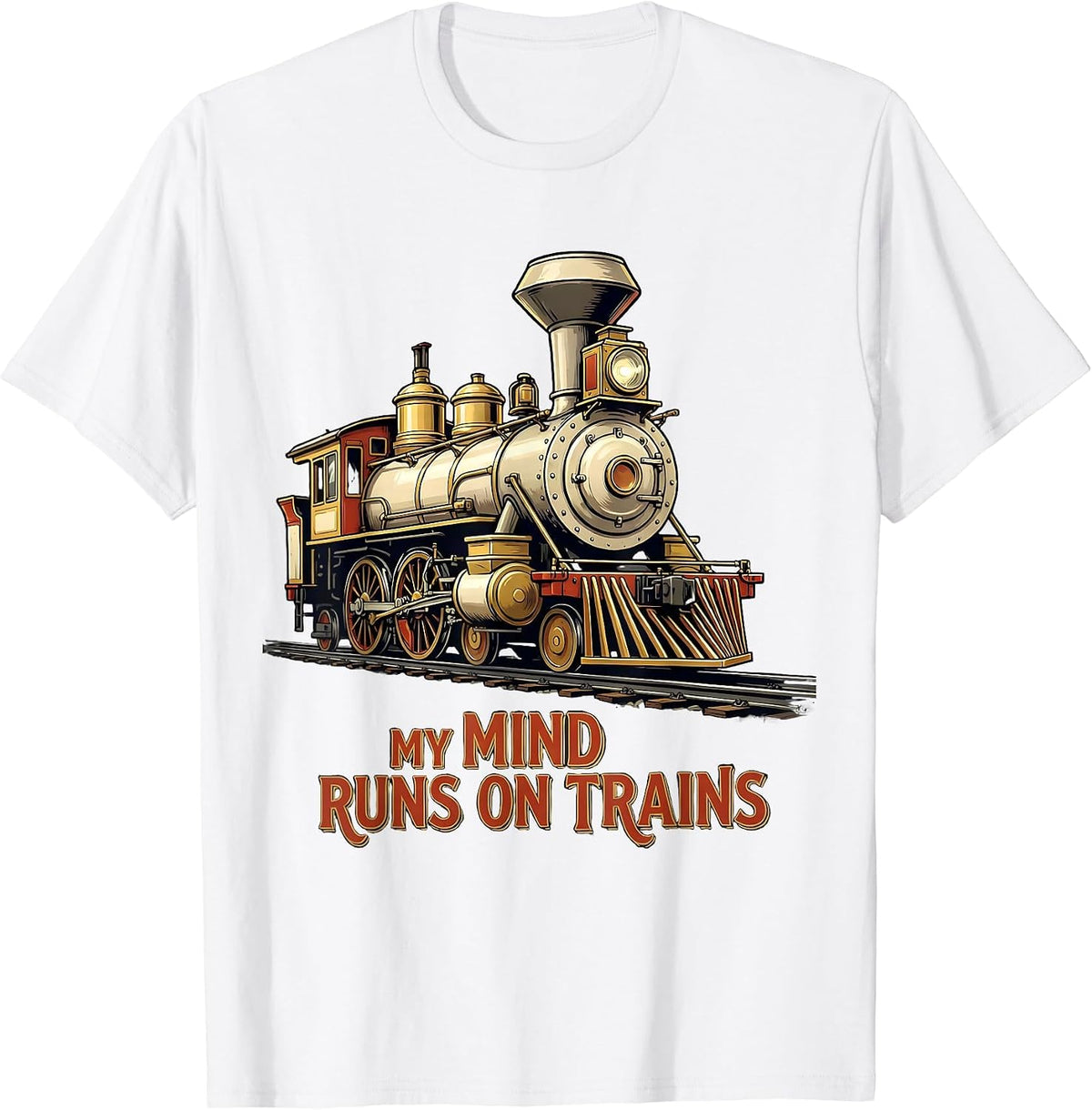 Men's My Mind Runs On Trains Funny Steam Locomotive Train T-Shirt - White
