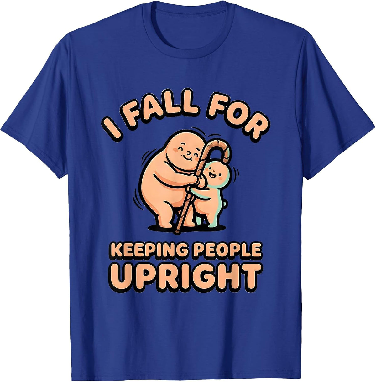 I Fall For Keeping People Upright Cute Kawaii Physical T-Shirt - Royal Blue