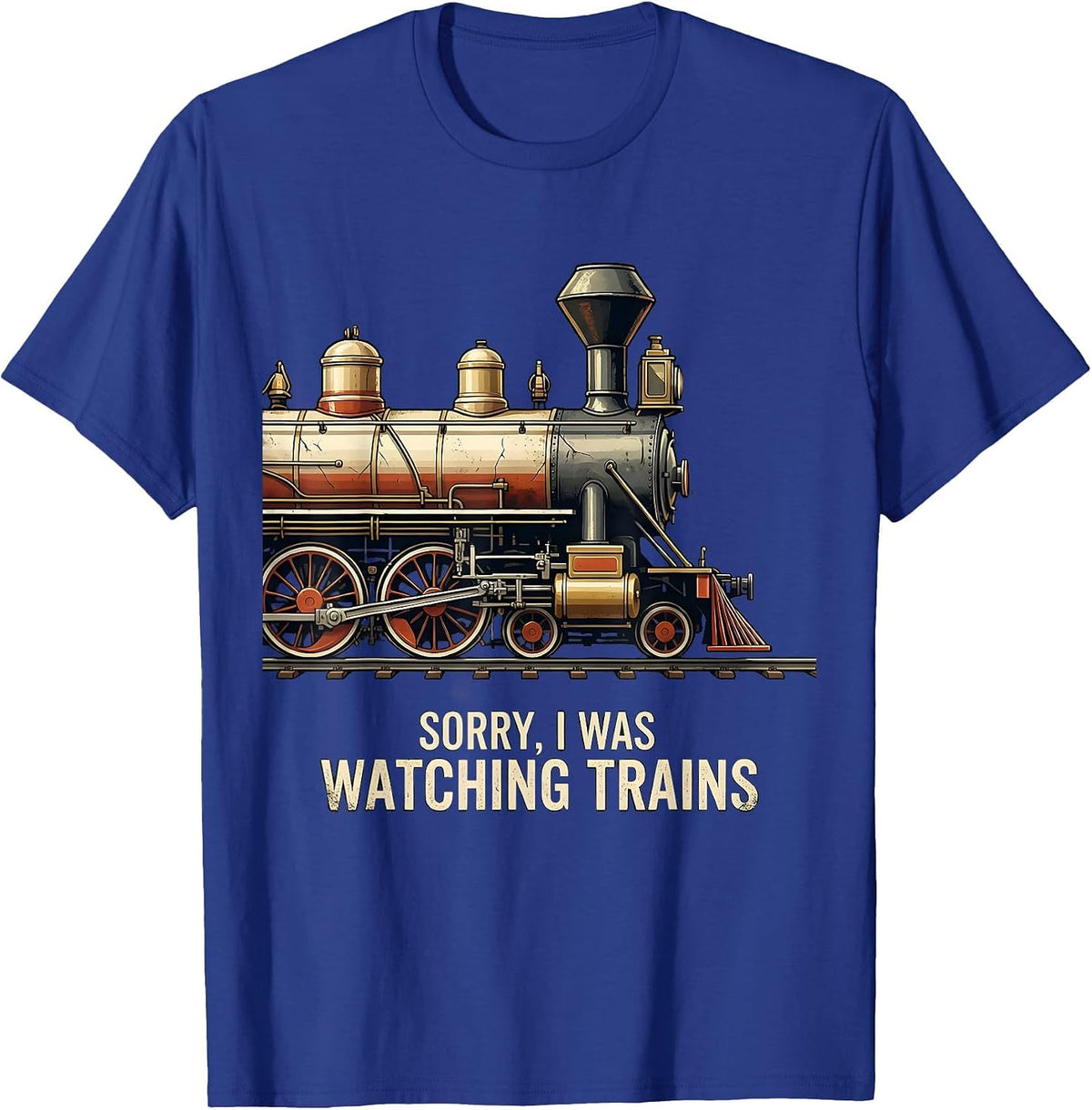 Men's Sorry, I Was Watching Trains Distressed Train Enthusiast T-Shirt - Royal Blue