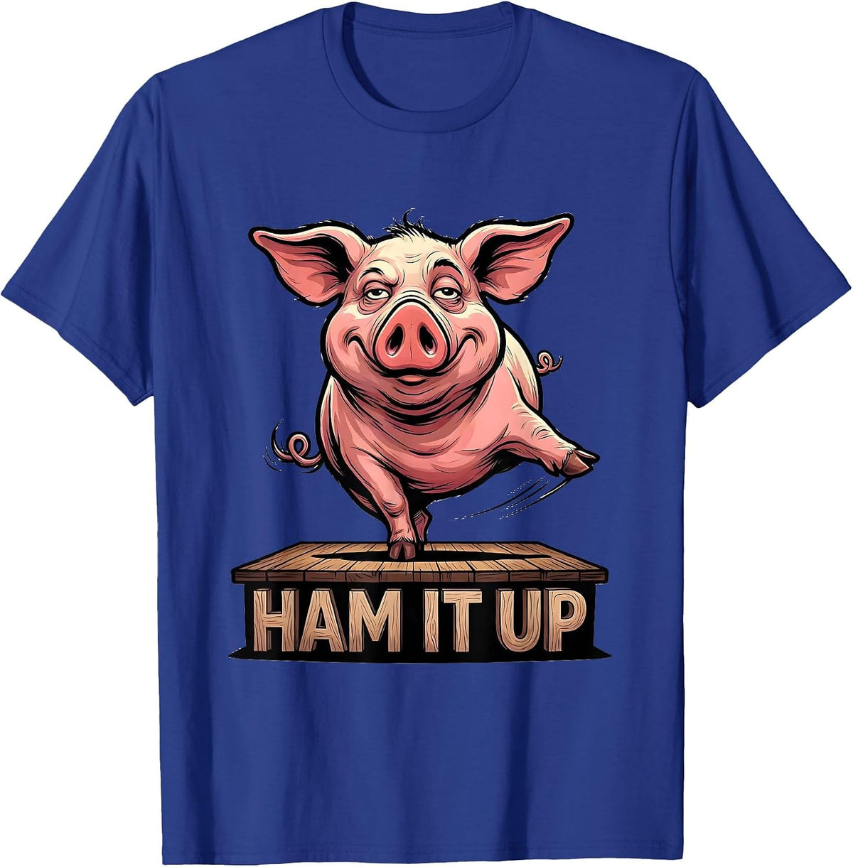 Ham It Up Funny Pig Lover Farm Animal Humor Cartoon T-Shirt - Royal Blue