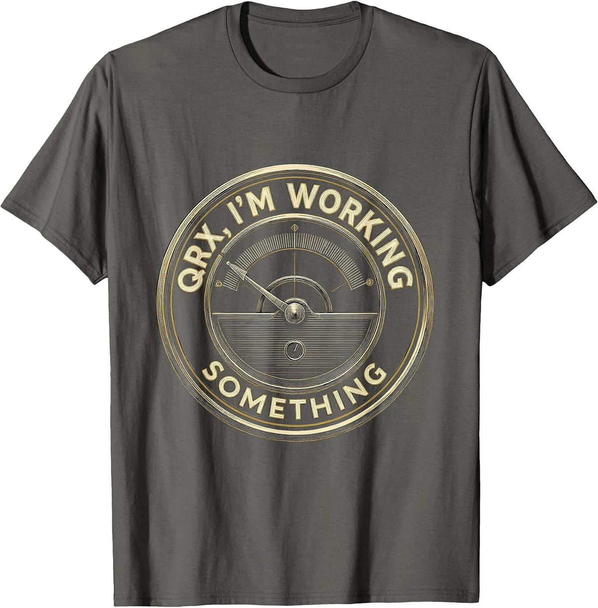 QRX, I'm Working Something Funny Ham Radio Operator Humor T-Shirt - Asphalt Grey