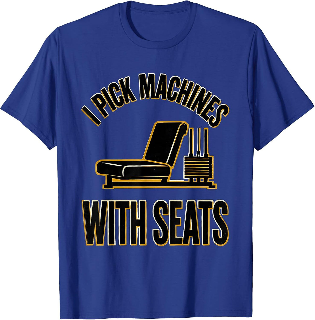 Men's I Pick Machines With Seats Funny Gym Workout Weightlifting T-Shirt - Royal Blue