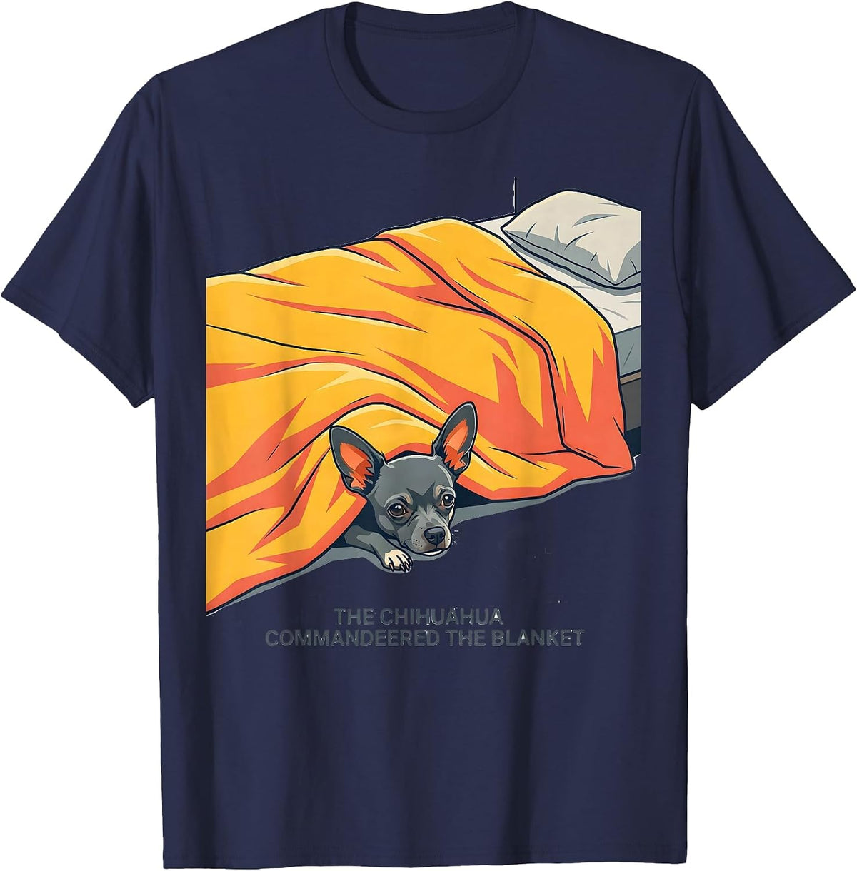 The Chihuahua Commandeered The Blanket Funny Dog Owner T-Shirt - Navy Blue