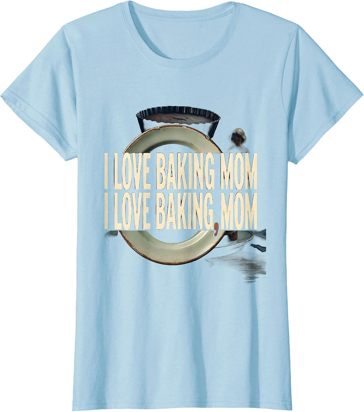 I love baking Mom I love baking Mom Funny Grammar Teacher T-Shirt - Baby Blue