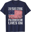 250 Years Strong Patriotism Lives On - USA 250th Birthday T-Shirt - Navy Blue