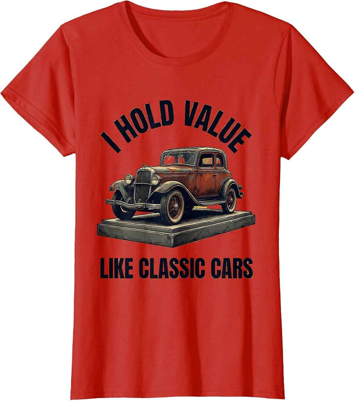 I Hold Value Like Classic Cars Funny Classic Car Guy Humor T-Shirt - Red