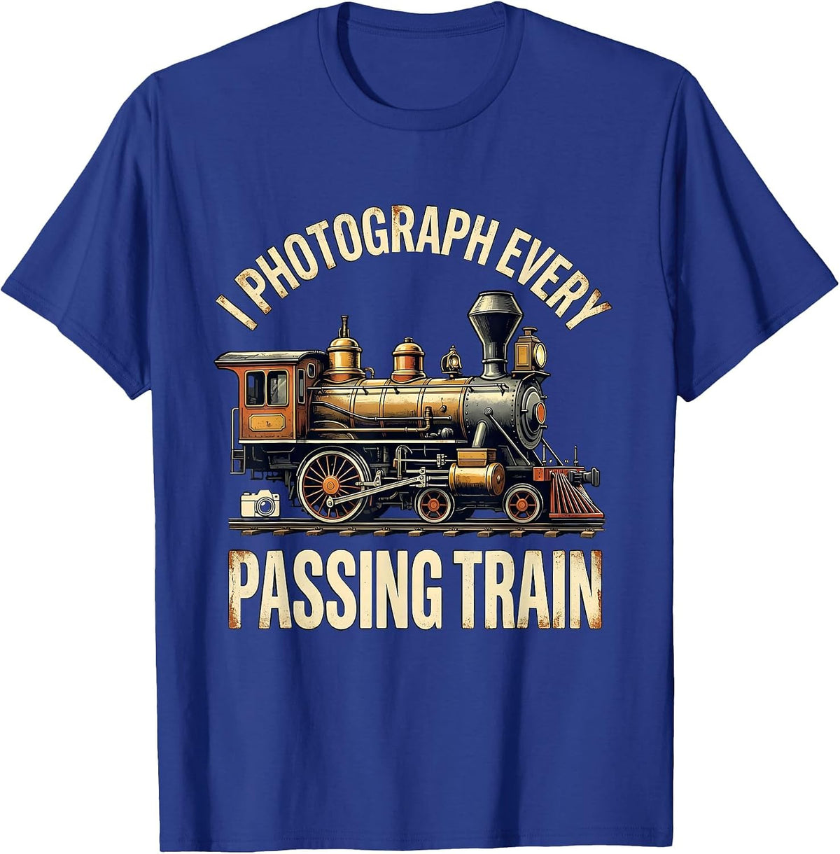 I Photograph Every Passing Train Distressed Train Enthusiast T-Shirt - Royal Blue