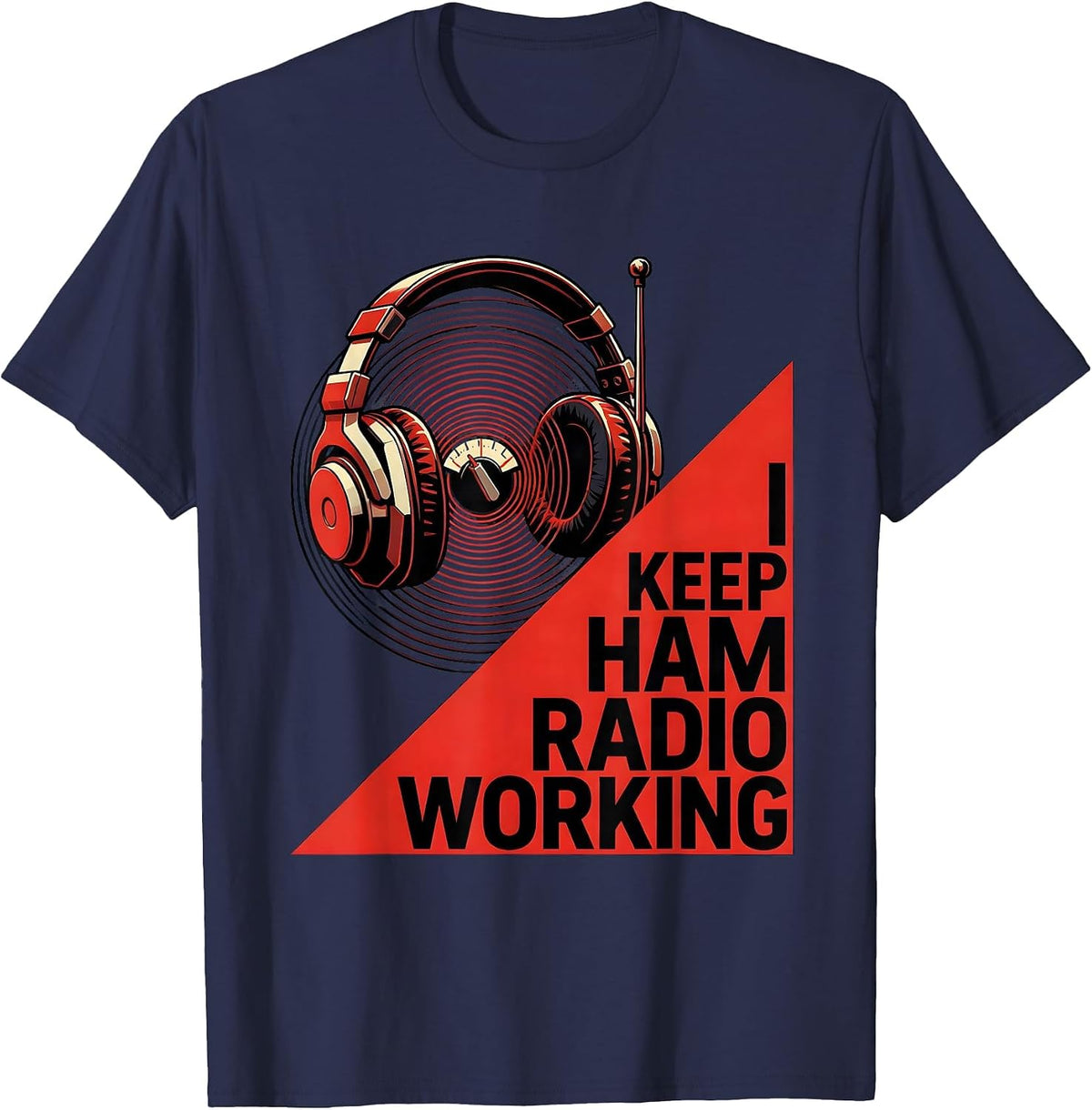 Men's I Keep Ham Radio Working Funny Amateur Radio Operator Hobby T-Shirt - Navy Blue