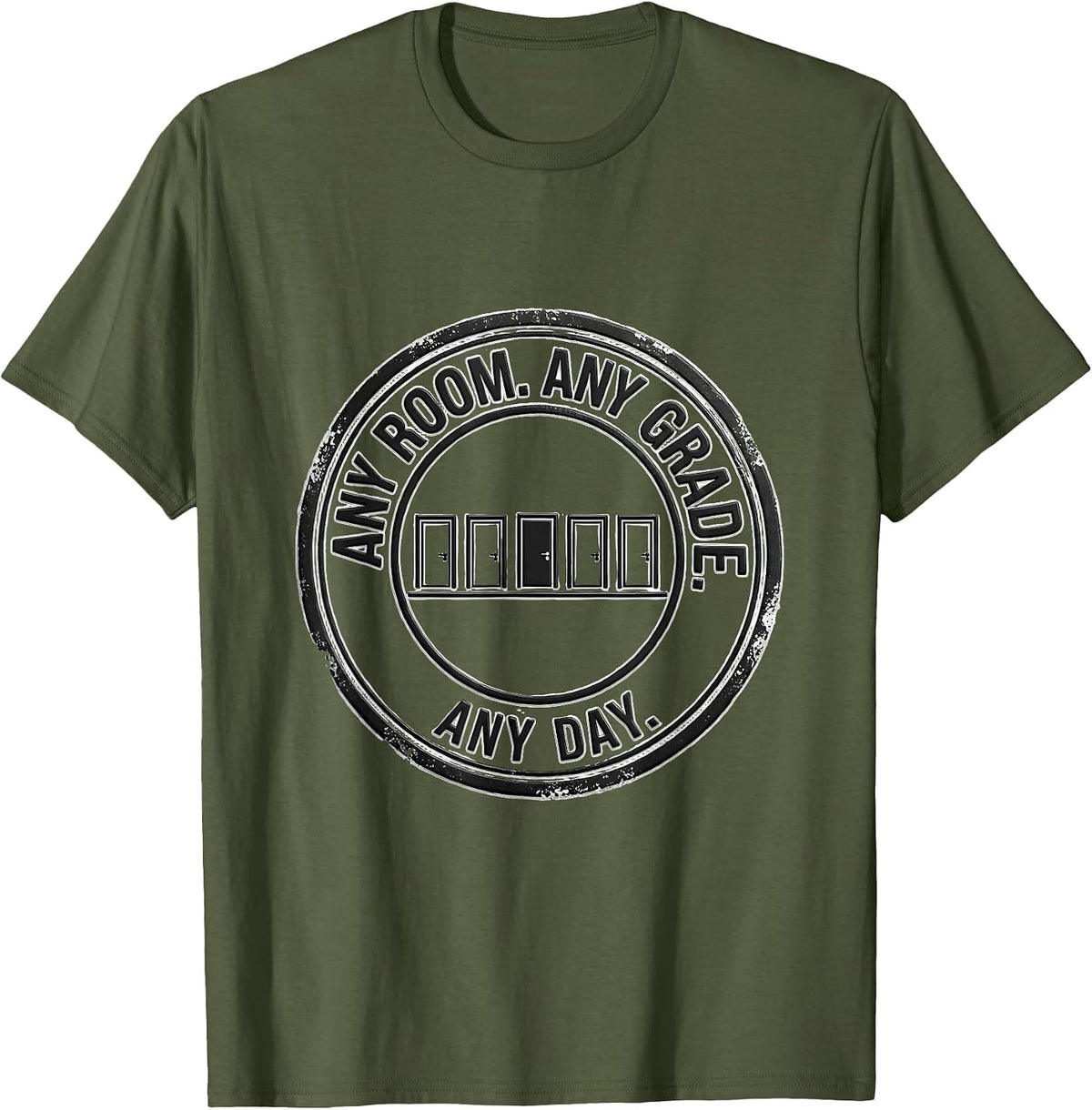 Men's Any Room Any Grade Any Day Teacher Substitute Teacher T-Shirt - Olive Green